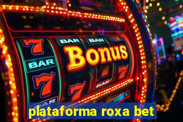 plataforma roxa bet